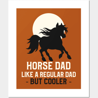 Horse dad, like a regular dad but cooler Posters and Art